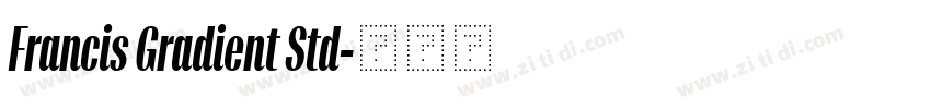 Francis Gradient Std字体转换